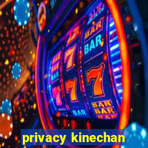 privacy kinechan